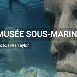 Écomusée sous-marin par Jason DeCaires Taylor