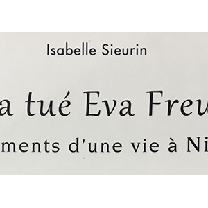 Qui a tué Eva Freud ? Fragments d'une vie à Nice