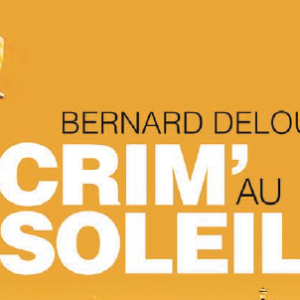 Crim' au soleil, le nouveau polar de Bernard Deloupy à découvrir au Salon du livre de Nice